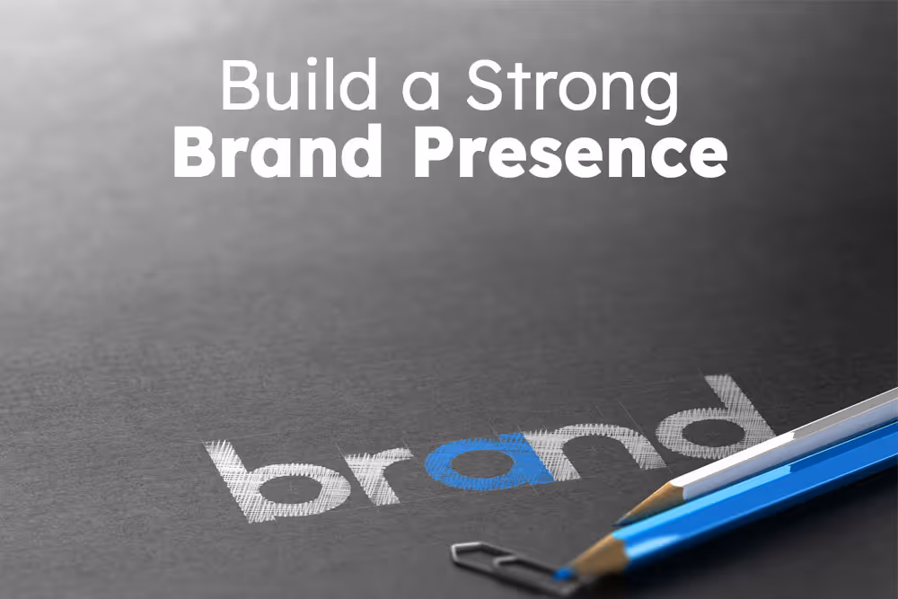 Build a Strong Brand Presence